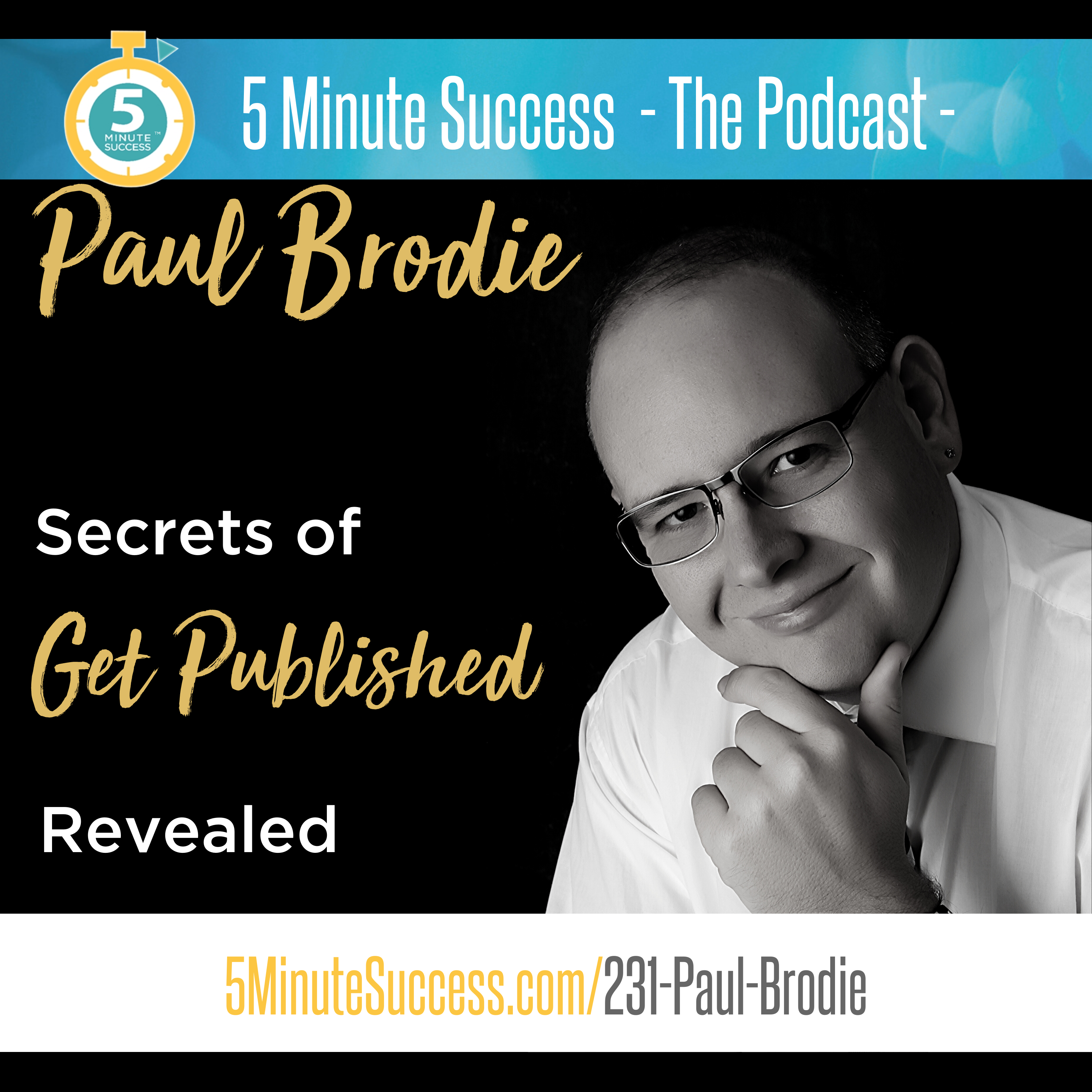 Episode 231 Paul Brodie 5 Minute Success Podcast