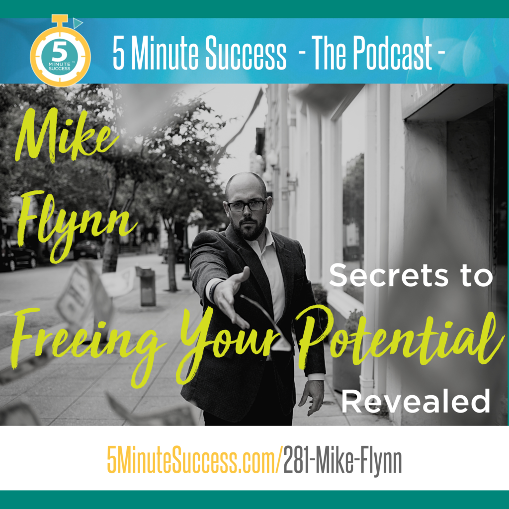 mike flynn 5 minute success