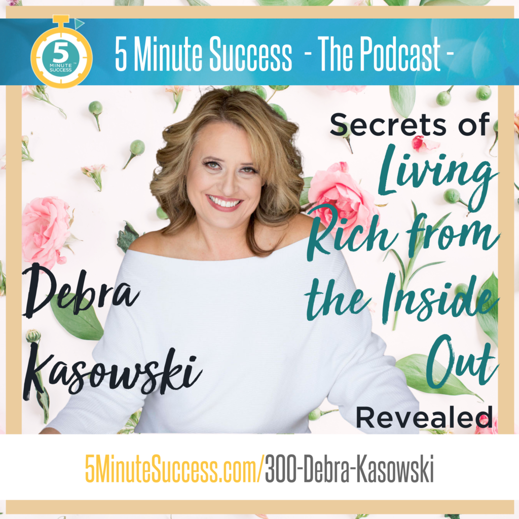 debra kasowski 5 minute success