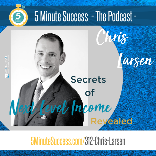 chris larsen 5 minute success