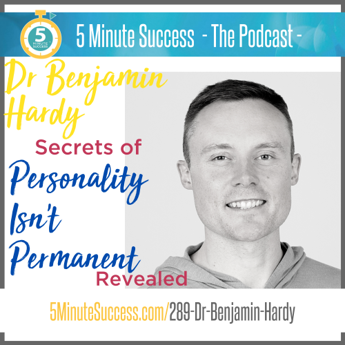 dr benjamin hardy 5 minute success