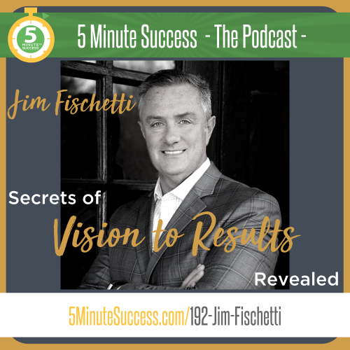 jim fischetti 5 minute success