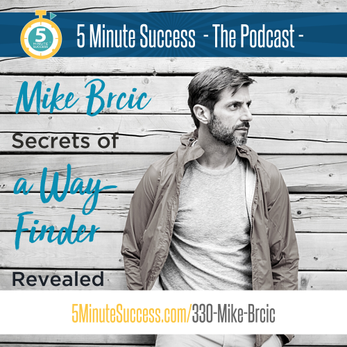 mike brcic 5 minute success