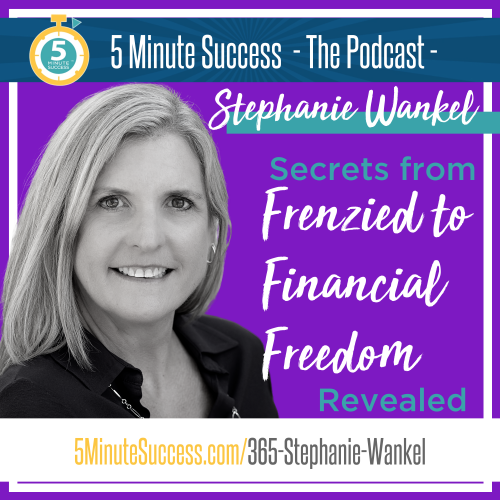 stephanie wankel 5 minute success